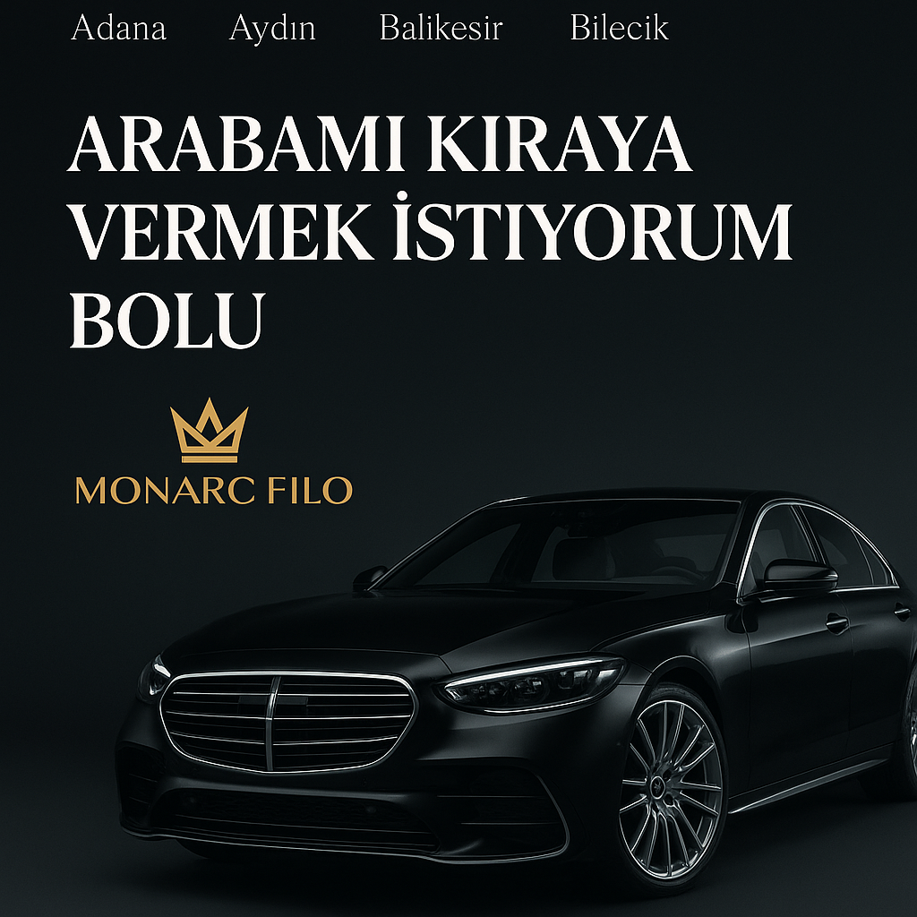 Arabamı Kiraya Vermek İstiyorum Bolu için Monarc Filo’nun sunduğu güvenli ve hızlı araç kiralama hizmetlerini tanıtan görsel