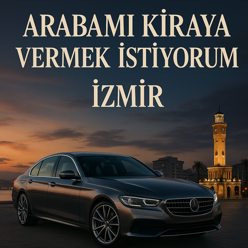 Arabamı kiraya vermek istiyorum İzmir - Monarc Filo ile güvenli araç kiralama